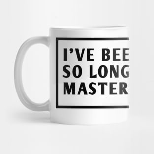 I'Ve Been Fishing So Long I'M A Master Baiter Mug